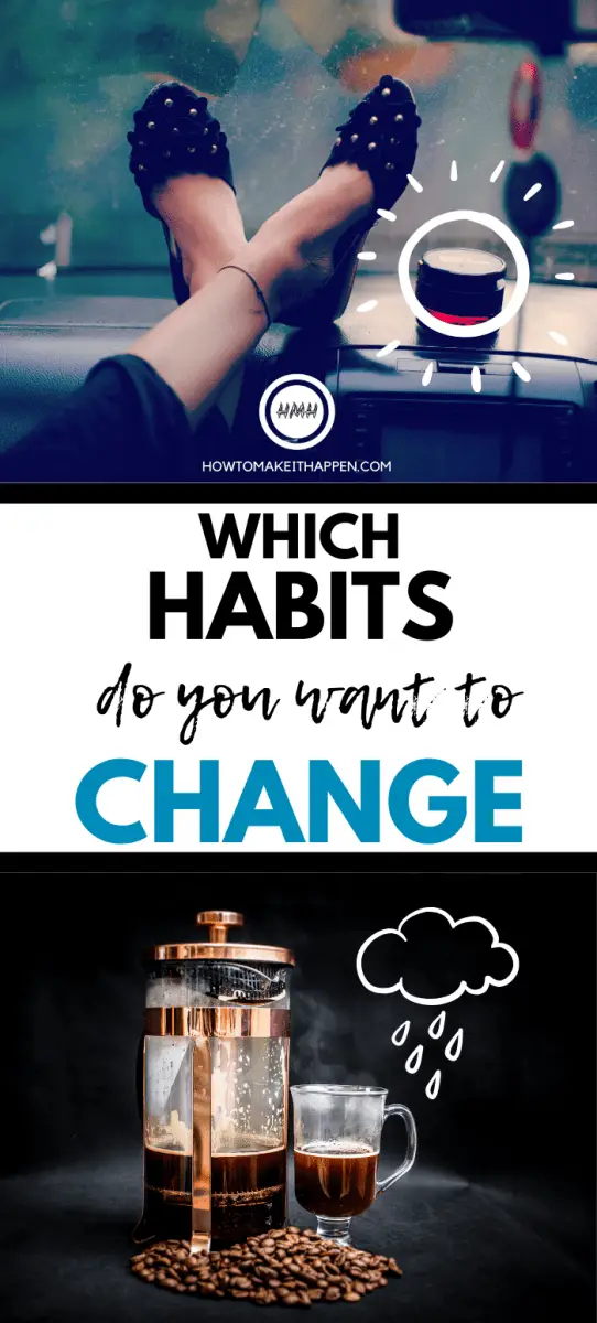 Which habits do you want to change?