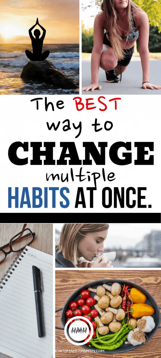 The Best Way to change multiple habits at once