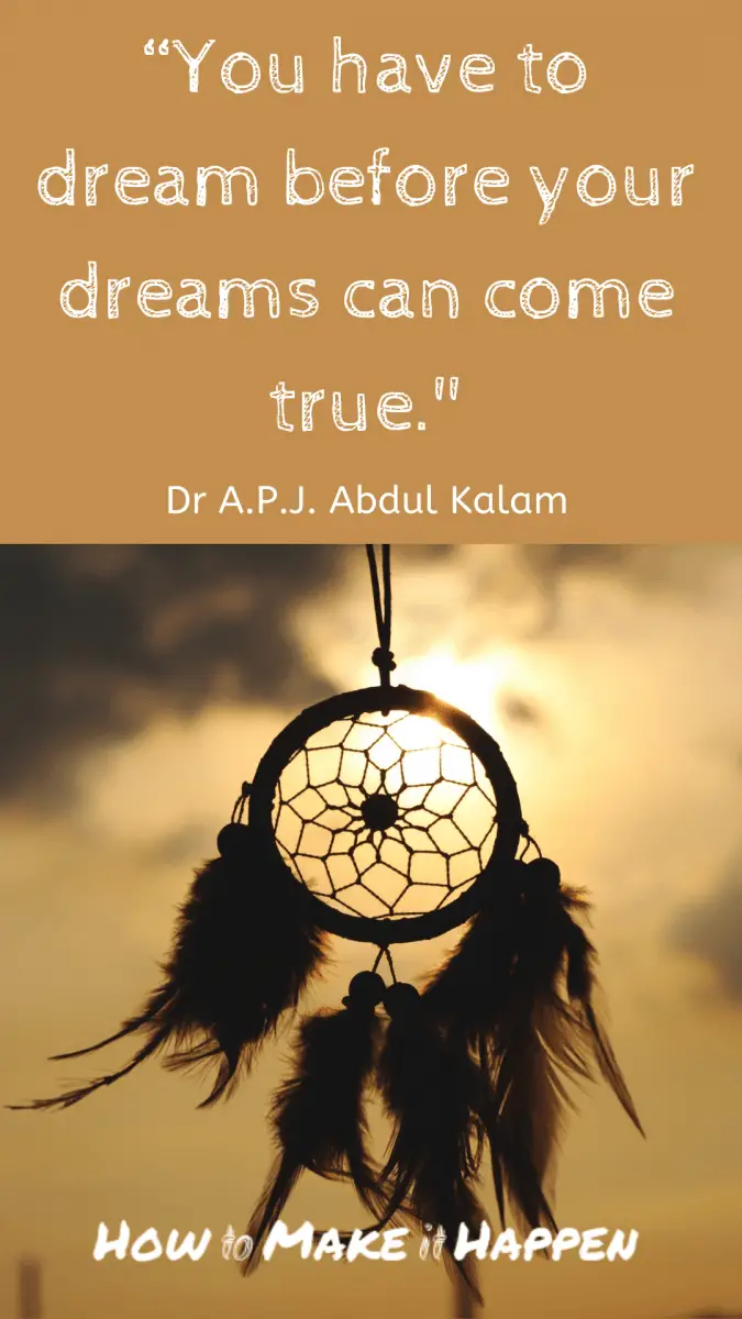 You have to dream before your dreams can come true