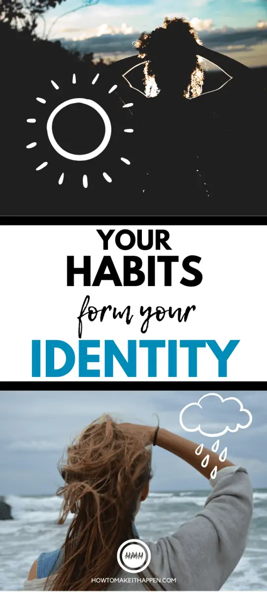 Your Habits Form Your Identity