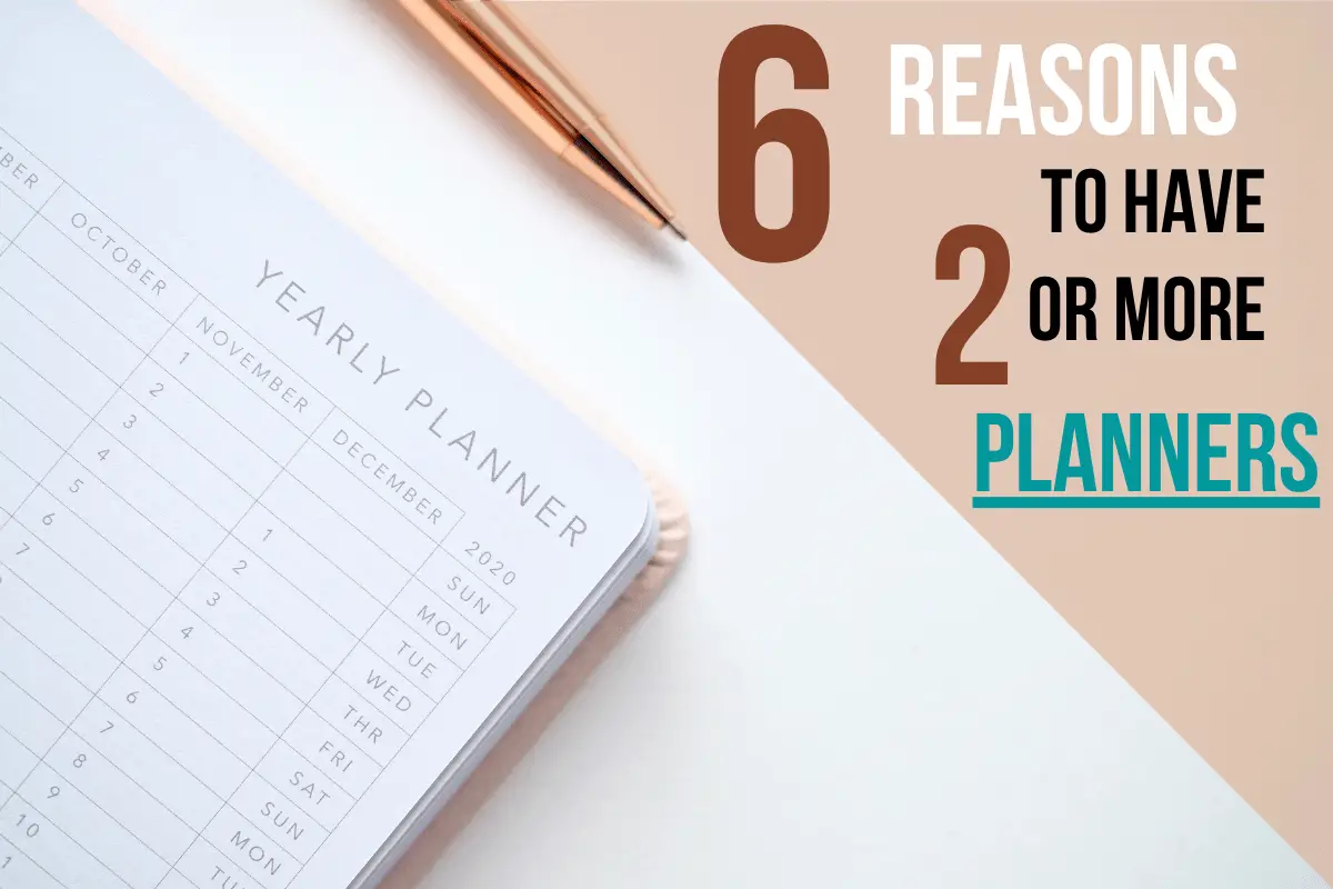 6 reasons to have 2 or more planners