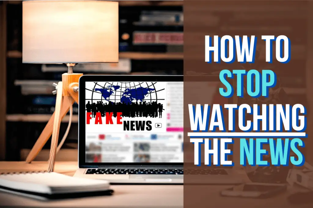 How To Stop Watching The News: A Step-By-Step Guide
